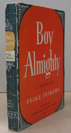 Item #70484 Boy Almighty [Advanced Review]. Feike Feikema, Frederick Manfred