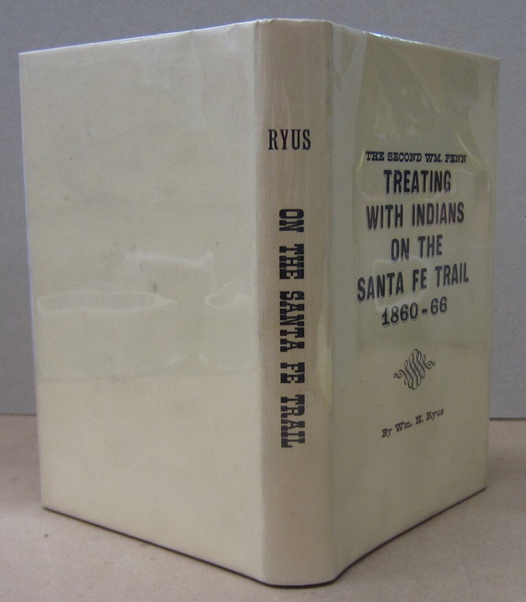 Item #70495 The Second William Penn Treating with Indians on the Santa Fe Trail 1860-66. William H. Ryus.
