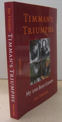 Item #70501 Timman's Triumphs: My 100 Best Games. Jan Timman
