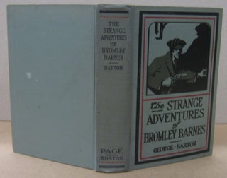 Item #70506 The Strange Adventures of Bromley Barnes. George Barton