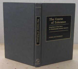 Item #70650 The Course of Tolerance; Freedom of the Press in Nineteenth-Century America. Donna...