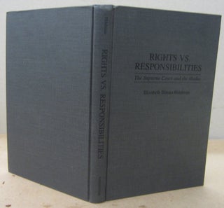 Item #70656 Rights vs. Responsibilities: The Supreme Court and the Media. Elizabeth Blanks Hindman