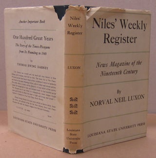Item #70712 Niles' Weekly Register; News Magzine of the Nineteenth Century. Norval Neil Luxon