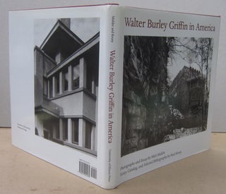 Item #70760 Walter Burley Griffin in America. Paul Kruty, Mati Maldre, photographs and Essay