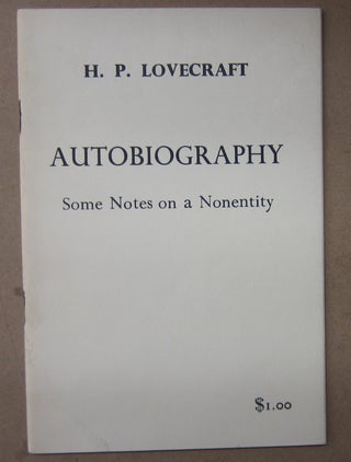 Item #70789 Autobiography: Some Notes on a Nonentity. H. P. Lovecraft