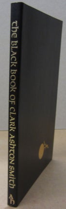 Item #70790 The Black Book of Clark AShton Smith. Clark Ashton Smith