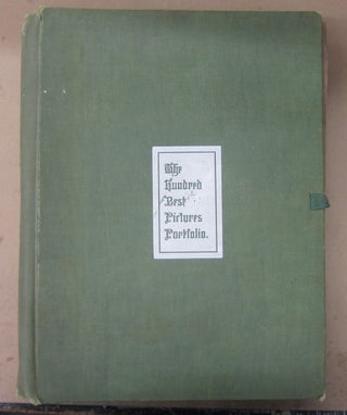 Item #70826 The Hundred Best Picture Portfolio; Being One Hundred of the Most Famous examples of...