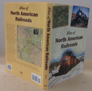 Item #70828 Atlas of North American Railroads. Bill Yenne