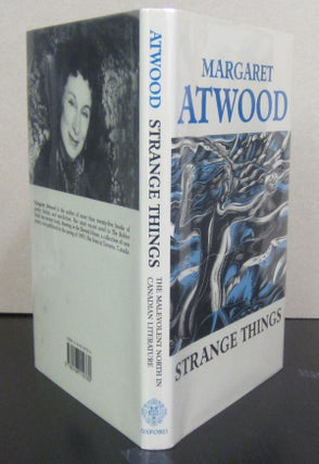 Item #70829 Strange Things: The Malevolent North in Canadian Literature. Margaret Atwood