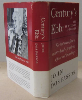 Item #70910 Century's Ebb: The Thirteenth Chronicle. John Dos Passos