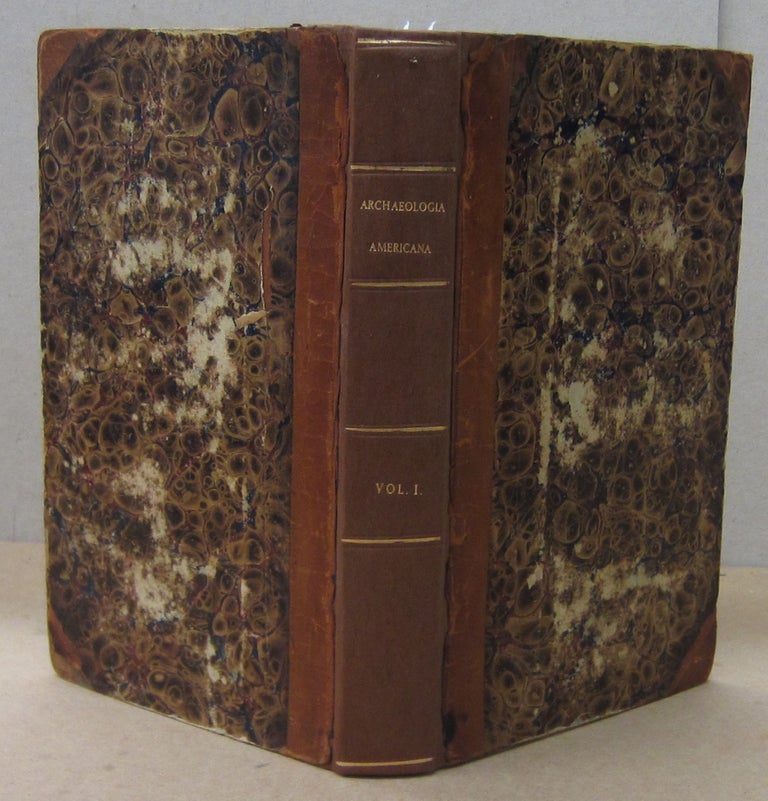 Item #70927 Archaeologia Americana Transactions and Collections of the American Antiquarian Society Volume I. William Manning, Caleb Atwater.