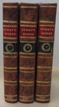 Item #70940 The Works of Mr. Thomas Otway; in Three Volumes. Consisting of his Plays, Poems, and...