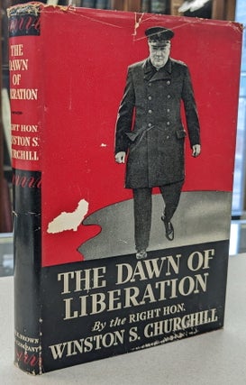 Item #71001 The Dawn of Liberation. Winston S. Churchill, Charles Eade, compiler