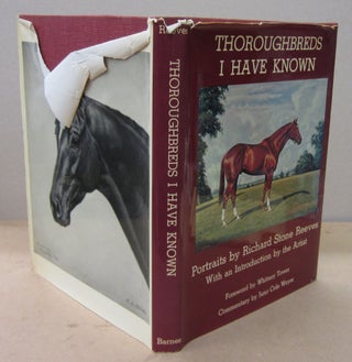 Item #71020 Thoroughbreds I have Known; Portraits by Richard Stone Reeves. Richard Stone Reeves,...