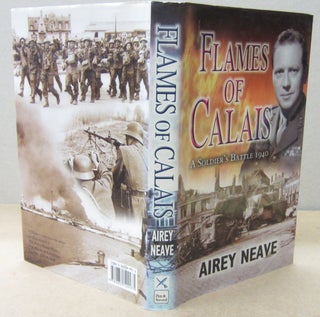 Item #71050 Flames of Calais: A Soldier's Battle, 1940. Airey Neave