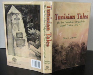 Item #71055 Tunisian Tales: The 1st Parachute Brigade in North Africa 1942-43. Niall Cherry