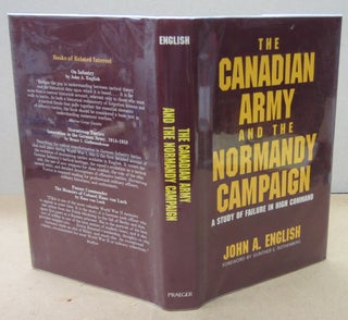 Item #71067 The Canadian Army and the Normandy Campaign; A Study of Failure in High Command. John...