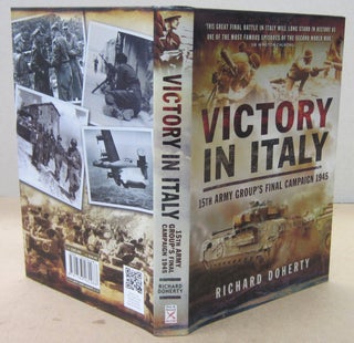 Item #71068 Victory in Italy; 15th Army Group's Final Campaign 1945. Richard Doherty