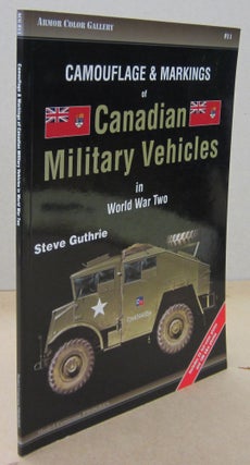 Item #71095 Camouflage & Markings of Canadian Military Vehicles. Steve Guthrie