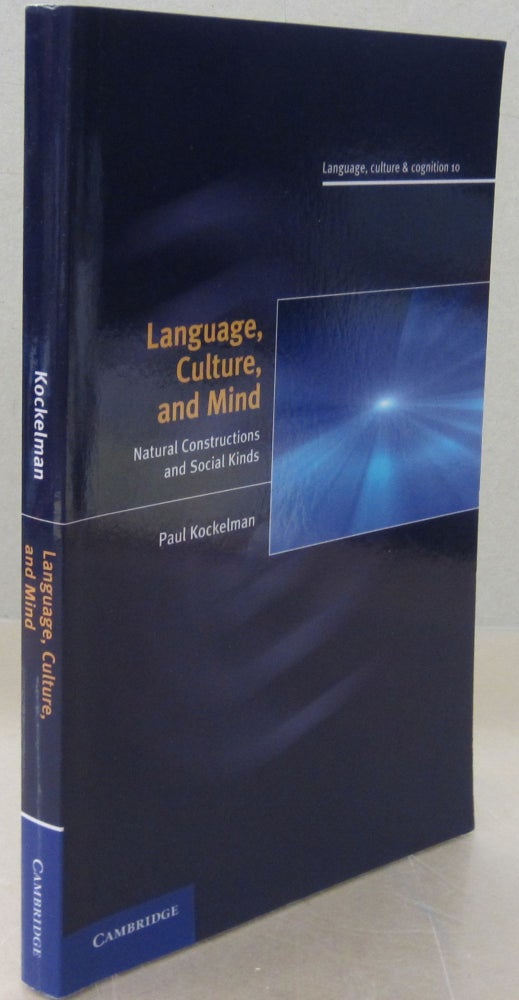 Item #71181 Language, Culture, and Mind: Natural Constructions and Social Kinds. Paul Kockelman.