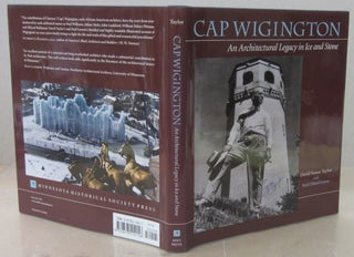 Item #71184 Cap Wigington: An Architectural Legacy in Ice and Stone. David V. Taylor, Paul...