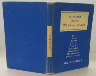 Item #71200 Al Baker's Magical Ways and Means; Bills, Silks, Ropes, Coins, Cards, Specialties,...