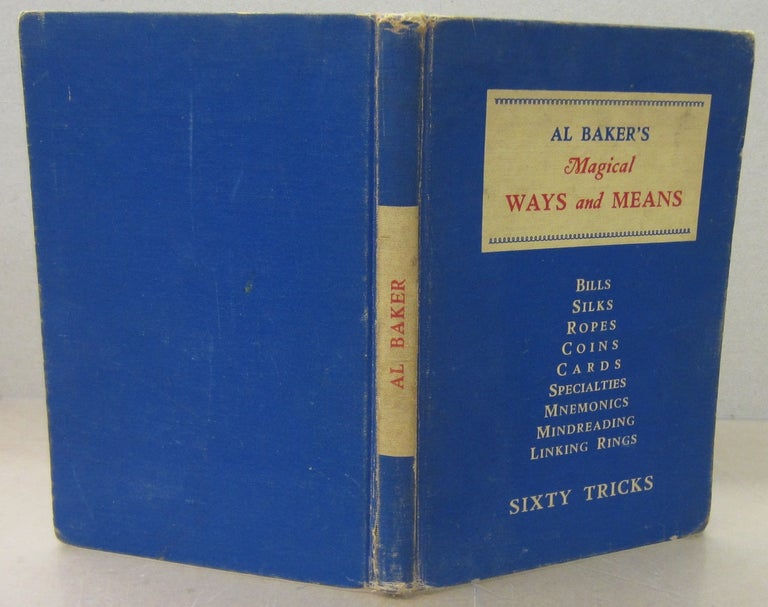 Item #71200 Al Baker's Magical Ways and Means; Bills, Silks, Ropes, Coins, Cards, Specialties, Mnemonics, Mindreading, Linking Rings. Al Baker.