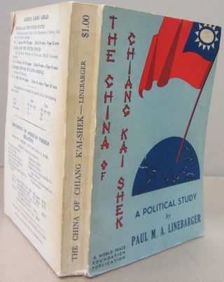 Item #71215 The China of Chiang K'ai-Shek: A Political Study. Paul M. A. Linebarger