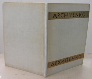 Item #71299 Alexander Archipenko Son Oeuvre; 66 Reproductions Avec Un Portrait de L'Artiste. Dr....