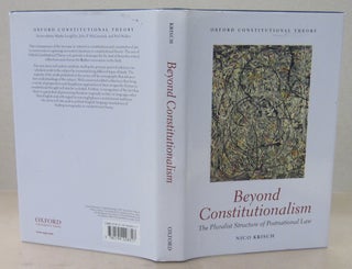 Item #71367 Beyond Constitutionalism; The Pluralist Structure of Postnational Law. Nico Krisch