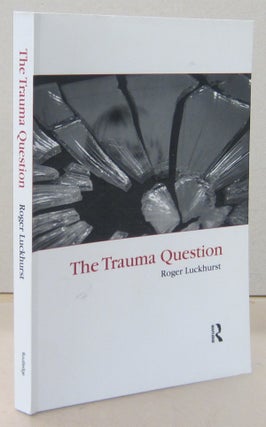 Item #71387 The Trauma Question. Roger Luckhurst