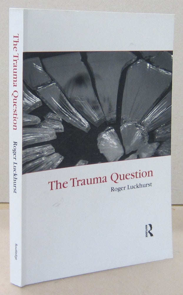 Item #71387 The Trauma Question. Roger Luckhurst.