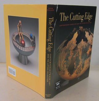 Item #71405 The Cutting Edge: Contemporary Wood Art and the Lipton Collection. Kevin Wallace