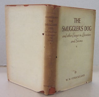 Item #71407 The Smuggler's Dog; and other Essays in Literature and Science. Walter William...