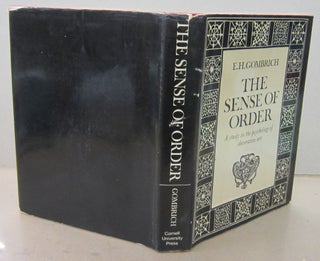 Item #71438 The Sense of Order; A Study in the Psychology of Decorative Art. E H. Gombrich