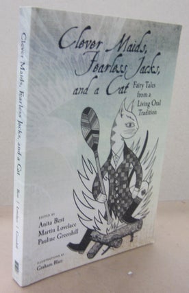 Item #71458 Clever Maids, Fearless Jacks, and a Cat; Fairy Tales from a Living Oral Tradition....