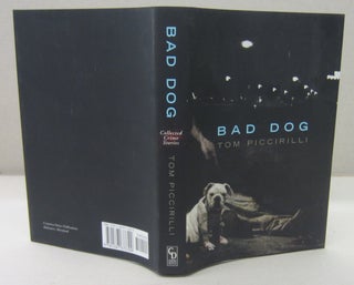 Item #71462 Bad Dog; Collected Crime Stories. Tom Piccirilli