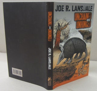 Item #71471 Unchained and Unhinged. Joe R. Lansdale