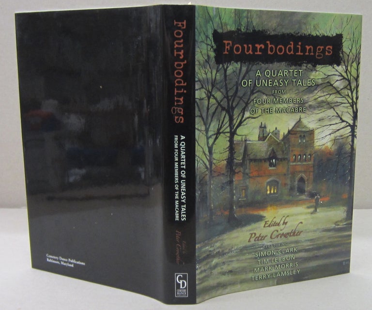Item #71472 Fourbodings; A Quartet of Uneasy Tales from Four Members of the Macabre. Peter Crowther, Simon Clark, Tim Lebbon, Mark Morris, Terry Lamsley, ed.