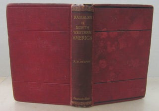 Item #71523 Rambles in North-Western America from the Pacific Ocean to the Rocky Mountains. John...