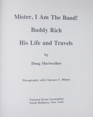Master, I am the Band! Buddy Rich His Life and Travels.