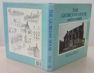 Item #71558 The Georgian house and its Details. Richard Reid