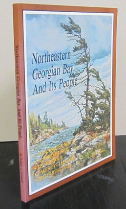 Item #71610 Northeastern Georgian Bay and its People. William A. Campbell