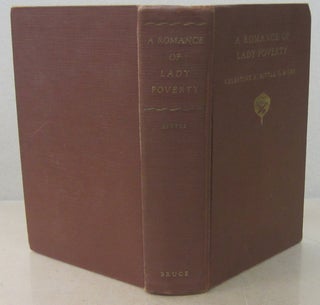Item #71676 A Romance of Lady Poverty; The History of the Province of St. Joseph of the Capuchin...
