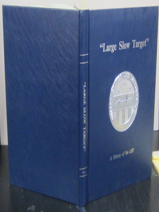 Item #71750 Large Slow Target: A History of the Landing Ships (LSTs) and the Men Who Sailed on...