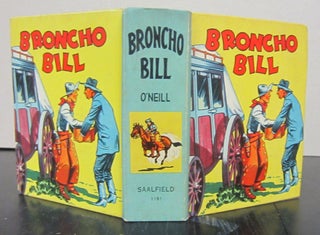 Item #71847 Broncho Bill. O'Neill Harry F