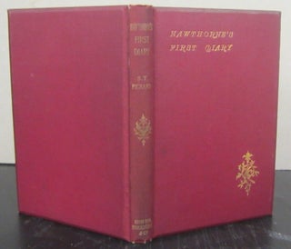Item #71950 Hawthorne's First Diary; With an Account of Its Discovery and Loss. Samuel T. Pickard