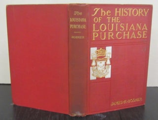 Item #71972 The History of the Louisiana Purchase. James K. Hosmer