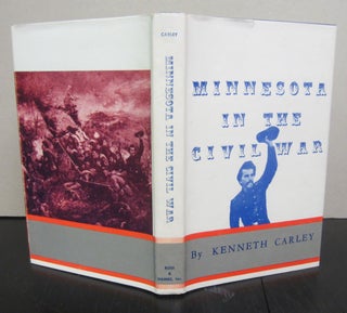 Item #72020 Minnesota in the Civil War. Kenneth Carley