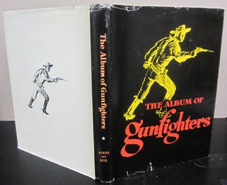 Item #72166 The Album of Gunfighters. J Marvin Hunter, Noah H. Rose